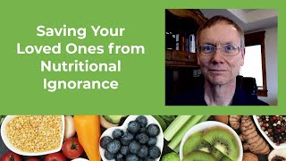 Saving your loved ones from nutritional ignorance