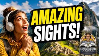 Most Incredible Sights - English Listening Story for A2 B1 B2 Learners
