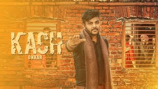 Kach l Onkar Walia l Latest Punjabi Songs 2017 l Kamal Records
