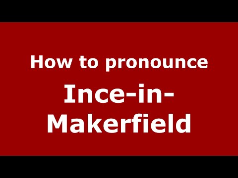 How to pronounce Ince-in-Makerfield (English/UK) - PronounceNames.com