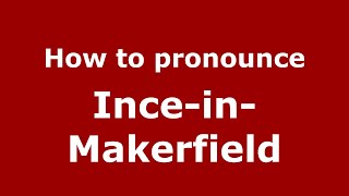 How to pronounce Ince-In-Makerfield