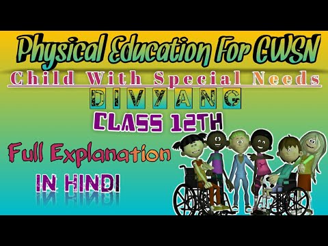 Physical Education for CWSN-Divyang|Class 12|Physic. Edu.|Full Explanation in Hindi|By Kartik Sharma Video