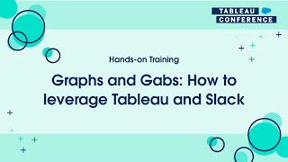 TC24 Hands-on Training: Graphs and Gabs—How to leverage Tableau and Slack