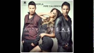 Kofla Ft. Pipe Calderon -- Amor Real - new 2014