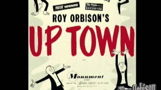 "UPTOWN" by Roy Orbison