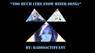 Too Much ( "The Snow Miser Song" remix) RadioacTiffany