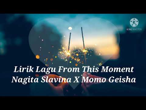 Lirik Lagu From This Moment Nagita slavina X Momo Geisha