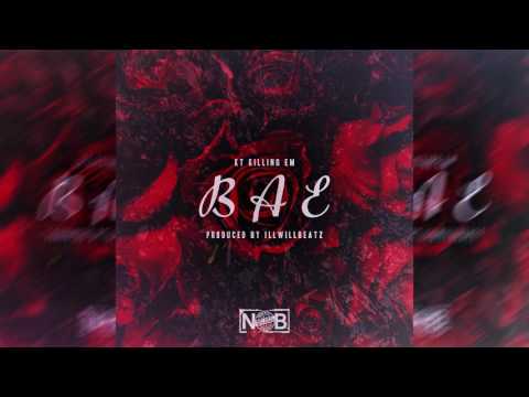 KT Killing Em - Bae (Prod. By IllWillBeatz)