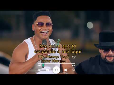 Não Mereço Você  - Júnior Marques