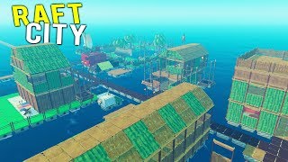 BUILDING AN ENTIRE RAFT CITY! Utopia Didn&#39;t Exist So We&#39;re Building It - Raft Multiplayer 2018