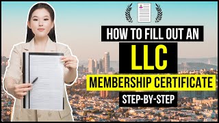 What Is an LLC Membership Certificate | How To Fill Out An LLC Membership Certificate (Step-By-Step)