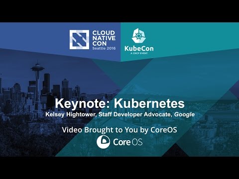 Keynote: Kubernetes by Kelsey Hightower, Staff Developer Advocate, Google