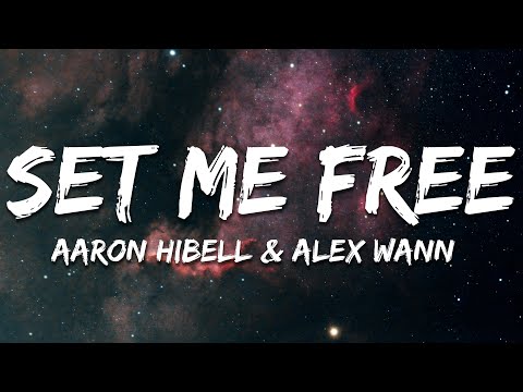 Aaron Hibell & Alex Wann - Set Me Free (Lyrics)