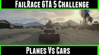 FailRace GTA 5 Challenge Planes Vs Cars