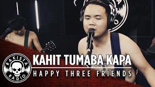 Kahit Tumaba Ka Pa by Happy Three Friends | Rakista Radio Live S1E19