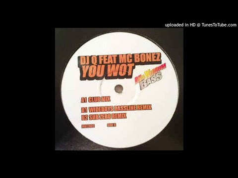 DJ Q feat. MC Bonez - You Wot (Wideboys Bassline Remix) *4x4 Bassline*