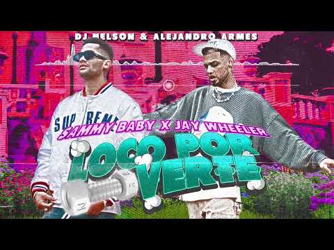 DJ Nelson x Jay Wheeler x Sammy Baby x Alejandro Armes - Loco Por Verte [Official Audio]