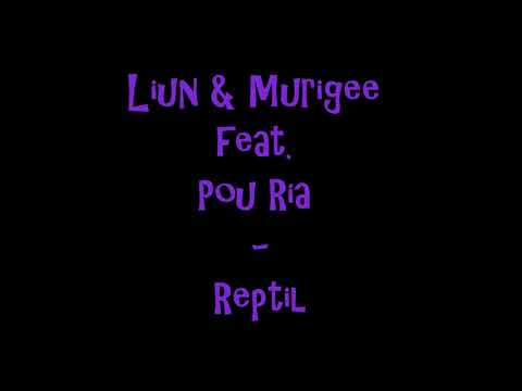 Liun & Murigee - Reptil (Lyrics in der Beschreibung)