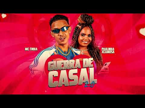 MC TRÓIA E PAULINHA XCAMOSA - GUERRA DE CASAL 2.0 ( ÁUDIO OFICIAL )