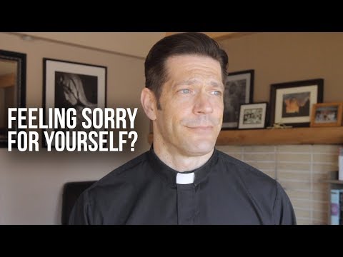 Feeling Sorry for Yourself?