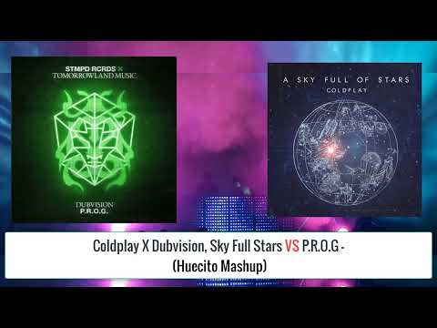 Coldplay X Dubvision - Sky Full Stars VS P.R.O.G  (Huecito Mashup)