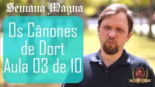 Os Cânones de Dort - Aula 03/10 - Franklin Ferreira.