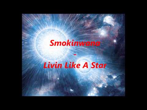 Smokinwana - Living like a star