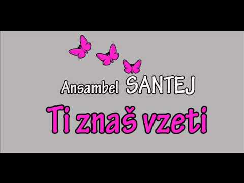 Ansambel Šantej - Ti znaš vzeti