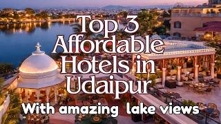 Top 03 Value for Money Hotels in Udaipur with Amazing Lake Views | Hotels with l
