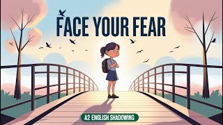 How To Overcome Your Fears and Live Boldly | A2 Shadowing Practice