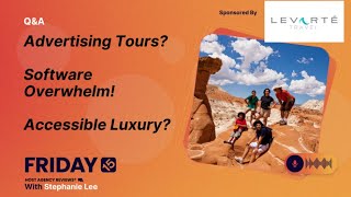 (225) Advertising Tours? Software Overwhelm! Accessible Luxury?