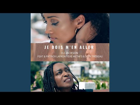 Je dois m'en aller (feat. Patrick Lafrontière, Méthi's, Suzy Trébeau)