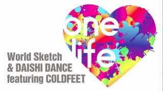 World Sketch and DAISHI DANCE - One Life feat. COLDFEET