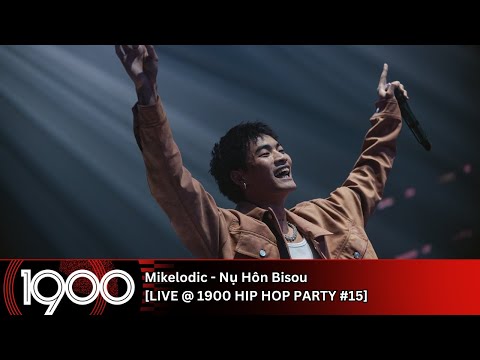 Mikelodic - Nụ Hôn Bisou [LIVE @ 1900 Hip Hop Party #15]