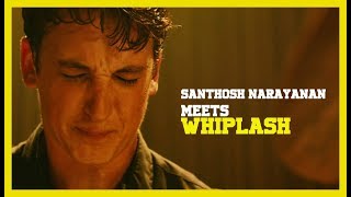 Santhosh Narayanan Meets Whiplash | Missed Movies