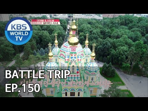 Battle Trip | 배틀트립 EP150 Trip to Kazakhstan [ENG/THA/CHN/2019.08.11]