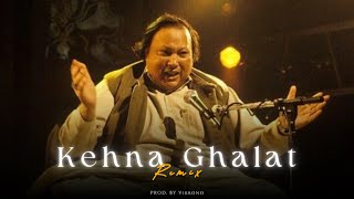KEHNA GHALAT GHALAT (REMIX) - NUSRAT FATEH ALI KHAN X VIBRONO
