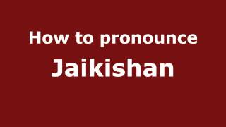 How to pronounce Jaikishan