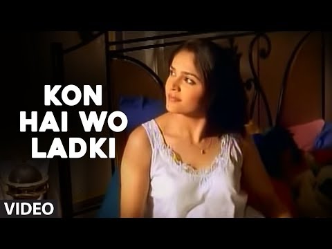Kon Hai Wo Ladki — watch video