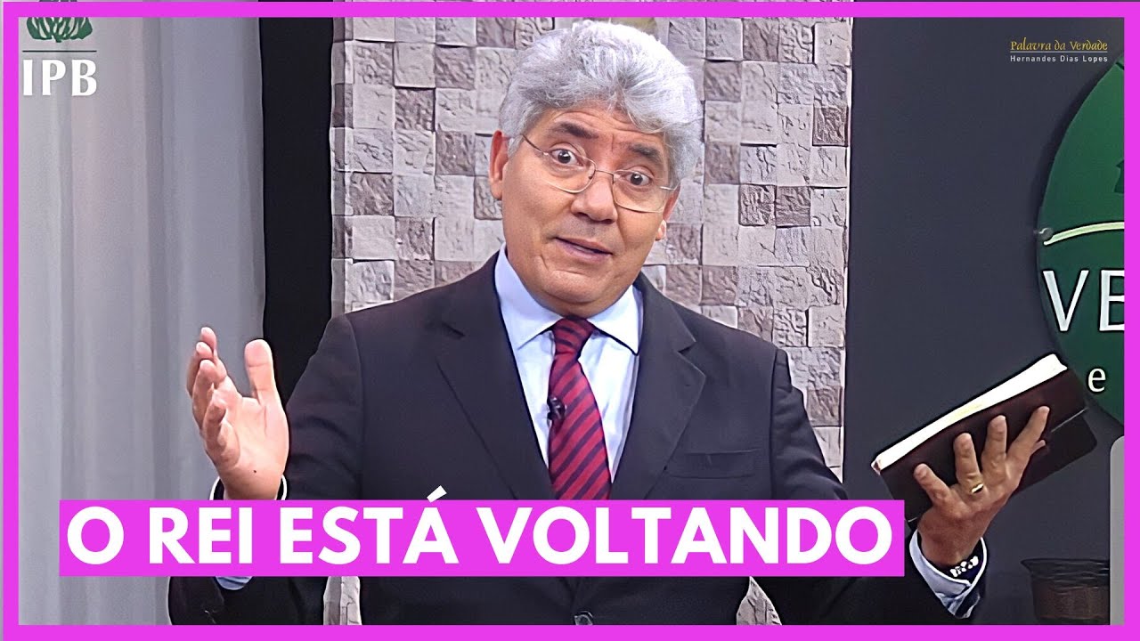 O REI ESTÁ VOLTANDO - Hernandes Dias Lopes