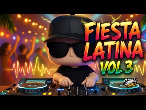 ¿Buscas El Mix Perfecto Para Tu Fiesta? MIX FIESTA LATINA Vol 3 - By DJ SOULMAN TORRES