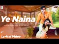 Ye Naina Lyrical OfficialRupaliJagga Thepaayaljain MohakNarang Romantic Song 2023