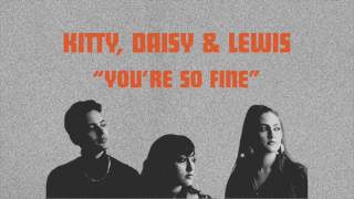 Kitty, Daisy & Lewis - You're So Fine [B-Side]