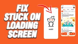 How To Fix Reddit App Stuck On Loading Screen Problem | Final Solution