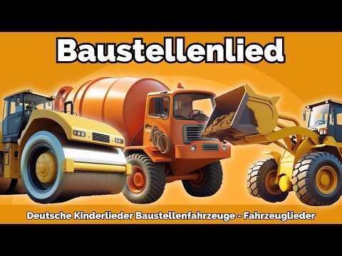 Baustellenlied Kinder 🚜 Die coolsten Baustellenfahrzeuge in Action! 🏗️ Deutsche Kinderlieder 🎤