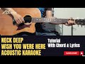 Wish You Were Here - Neck Deep [ Acoustic Karaoke with Chord & Lyric ]