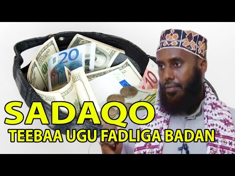 SADAQADA TEEBAA UGU FADLI BADAN || Sh Maxamed Macalin Abshir