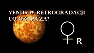 Znaczenie Venus w Retrogradacji w Horoskopie