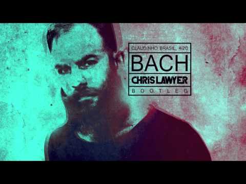 Claudinho Brasil, 4i20 - Bach (Chris Lawyer Bootleg) (Audio)