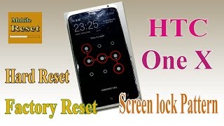 Hard reset HTC One X bypass screen lock pattern ok.